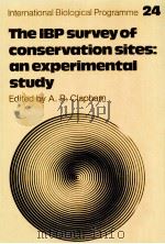 THE IBP SURVEY OF CONSERVATION SITES:AN EXPERIMENTAL STUDY   1980  PDF电子版封面  052122697X   