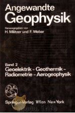 ANGEWANDTE GEOPHYSIK BAND 2 GEOELEKTRIK-GEOTHERMIK-RADIOMETRIE-AEROGEOPHYSIK（1985 PDF版）