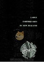 LARGE EARTHQUAKES IN NEW ZEALAND:ANTICIPATION PRECAUTION RECONSTRUCTION   1981  PDF电子版封面  0908654006   