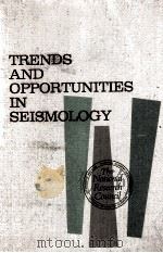 TRENDS AND OPPORTUNITIES IN SEISMOLOGY   1977  PDF电子版封面     