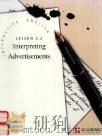 INTERACTIVE ENGLISH LESSON 3.2 INTERPRETING ADVERTISEMENTS   1997  PDF电子版封面  6452094231   