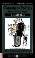 CONSENSUS POLITICS FROM ATTLEE TO MAJOR SECOND EDITION   1989  PDF电子版封面  063119228X   