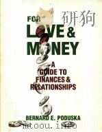 FOR LOVE & MONEY:A GUIDE TO FINANCES AND RELATIONSHIPS   1993  PDF电子版封面  0534188524  BERNARD E.PODUSKA 