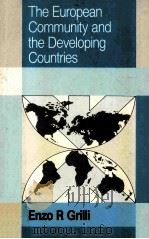 THE EUROPEAN COMMUNITY AND THE DEVELOPING COUNTRIES   1993  PDF电子版封面  0521478995  ENZO R.GRILLI 