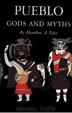 PUEBLO GODS AND MYTHS   1964  PDF电子版封面  0806111127  HAMILTON A.TYLER 