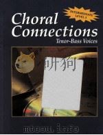 CHORAL CONNECTIONS TENOR-BASS VOICES   1999  PDF电子版封面  0026556154   