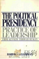 THE POLITICAL PRESIDENCY PRACTICE OF LEADERSHIP   1984  PDF电子版封面  0195040376  BARBARA KELLERMAN 