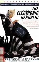 THE ELECTRONIC REPUBLIC   1995  PDF电子版封面  0140249214  LAWRENCE K.GROSSMAN 