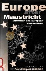 EUROPE AFTER MAASTRICHT:AMERICAN AND EUROPEAN PERSPECTIVES（1994 PDF版）