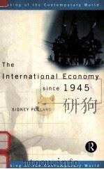 THE INTERNATIONAL ECONOMY SINCE 1945   1997  PDF电子版封面  0415140676  SIDNEY POLLARD 