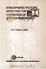 ATMOSPHERIC FACTORS AFFECTING THE CORROSION OF ENGINEERING METALS   1978  PDF电子版封面  0803102860   