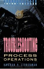 TROUBLESHOOTING PROCESS OPERATIONS THIRD EDITION（1991 PDF版）