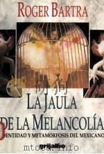 LA JAULA DE LA MELANCOLIA:IDENTIDAD Y METAMORFOSIS DEL MEXICANO（1987 PDF版）