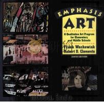 EMPHASIS ART:A QUALITATIVE ART PROGRAM FOR ELEMENTARY AND MIDDLE SCHOOLS SIXTH EDITION   1997  PDF电子版封面  0673997367   
