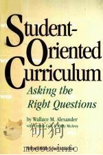 STUDENT-ORIENTED CURRICULUM:ASKING THE RIGHT QUESTIONS   1995  PDF电子版封面  1560900997   