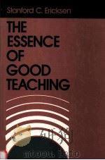 THE ESSENCE OF GOOD TEACHING   1984  PDF电子版封面  0875896154  STANFORD C.ERICKSEN 