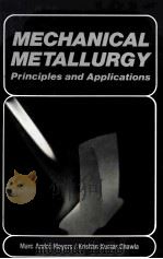 MECHANICAL METALLURGY PRINCIPLES AND APPLICATIONS   1984  PDF电子版封面  0135698634   