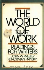 THE WORLD OF WORK READINGS FOR WRITERS   1987  PDF电子版封面    JOHN W.PRESLEY NORMAN PRINSKY 