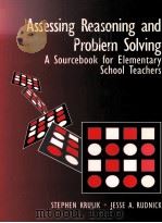 ASSESSING REASONING AND PROBLEM SOLVING:A SOURCEBOOK FOR ELEMENTARY SCHOOL TEACHERS   1998  PDF电子版封面  0205198546  STEPHEN KRULIK JESSE A.RUDNICK 