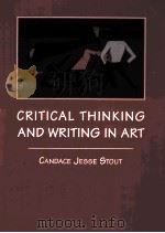 CRITICAL THINKING AND WRITING IN ART   1995  PDF电子版封面  0314058745  CANDACE JESSE STOUT 