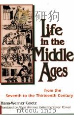 LIFE IN THE MIDDLE AGES FROM THE SEVENTH TO THE THIRTEENTH CENTURY   1993  PDF电子版封面  0268013012  HANS-WERNER GOETZ 