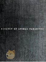 ECOLOGY OF ANIMAL PARASITES     PDF电子版封面    JEAN G.BAER 
