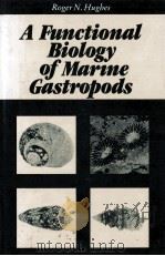 A FUNCTIONAL BIOLOGY OF MARINE GASTROPODS   1986  PDF电子版封面  0709937466  ROGER N.HUGHES 
