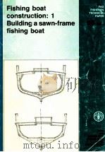 FISHING BOAT CONSTRUCTION:1 BUILDING A SAWN-FRAME FISHING BOAT   1988  PDF电子版封面  9251026726  JOHN F.FYSON 