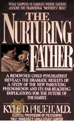 THE NURTURING FATHER:JOURNEY TOWARD THE COMPLETE MAN   1987  PDF电子版封面  0446512699  KYLE D.PRUETT 