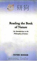 READING THE BOOK OF NATURE:AN INTRODUCTION TO THE PHILOSOPHY OF SCIENCE   1992  PDF电子版封面  0521426820  PETER KOSSO 