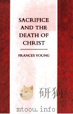 SACRIFICE AND THE DEATH OF CHRIST   1975  PDF电子版封面  1859310273  FRANCES YOUNG 