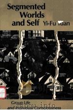 SEGMENTED WORLDS AND SELF:GROUP LIFE AND INDIVIDUAL CONSCIOUSNESS   1982  PDF电子版封面  0816611092  YI-FU TUAN 