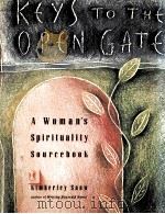 KEYS TO THE OPEN GATE:A WOMAN'S SPIRITUALITY SOURCEBOOK   1994  PDF电子版封面  0943233635  KIMBERLEY SNOW 