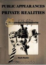PUBLIC APPEARANCES PRIVATE REALITIES:THE PSYCHOLOGY OF SELF-MONITORING   1987  PDF电子版封面  0716717980  MARK SNYDER 