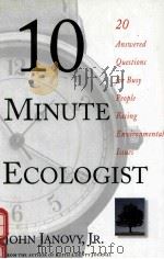 10 MINUTE ECOLOGIST:20 ANSWERED QUESTIONS FOR BUSY PEOPLE FACING ENVIRONMENTAL ISSUES   1997  PDF电子版封面  0312170432  JOHN JANOVY 