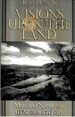 VISIONS UPON THE LAND:MAN AND NATURE ON THE WESTERN RANGE   1992  PDF电子版封面  155963183X  KARL HESS 