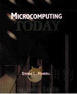 MICROCOMPUTING TODAY   1997  PDF电子版封面  0314046240  STEVEN L.MANDELL 
