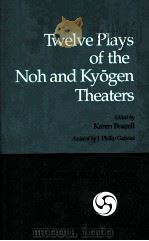 TWELVE PLAYS OF THE NOH AND KYOGEN THEATERS   1988  PDF电子版封面  0939657007   