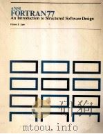 ANSI FORTRAN77 AN INTRODUCTION TO STRUCTURED SOFTWARE DESIGN   1983  PDF电子版封面    VICTOR J.LAW 