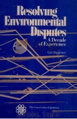 RESOLVING ENVIRONMENTAL DISPUTES A DECADE OF EXPERIENCE（1986 PDF版）