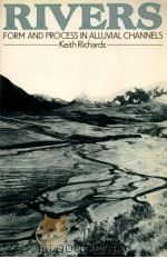 RIVERS FORM AND PROCESS IN ALLUVIAL CHANNELS   1982  PDF电子版封面  0416749100  KEITH RICHARDS 