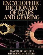 ENCYCLOPEDIC DICTIONARY OF GEARS AND GEARING   1995  PDF电子版封面  0070597960  DAVID W.SOUTH RICHARD H.EWERT 