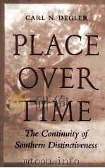 PLACE OVER TIME:THE CONTINUITY OF SOUTHERN DISTINCTIVENESS   1977  PDF电子版封面  0820319422  CARL N.DEGIER 
