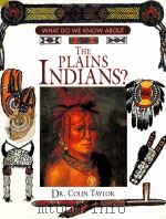 WHAT DO WE KNOW ABOUT THE PLAINS INDIANS?   1993  PDF电子版封面  0872262618  DR.COLIN TAYLOR 