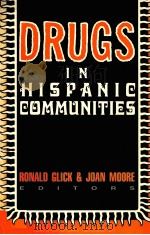 DRUGS IN HISPANIC COMMUNITIES   1990  PDF电子版封面  0813515696  RONALD GLICK JOAN MOORE 