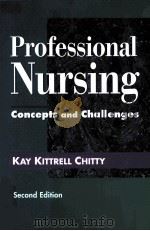 PROFESSIONAL COMCEPTS AND CHALLENGES SECOND EDITION   1997  PDF电子版封面  0721668828  KAY KITTRELL CHITTY 