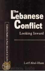 THE LEBANESE CONFLICT LOOKING INWARD   1998  PDF电子版封面  155587665X  LATIF ABUL-HUSN 
