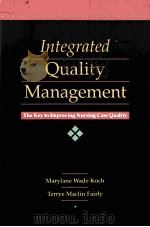 INTEGRATED QUALITY MANAGEMENT:THE KEY TO IMPROVING NURSING CARE QUALITY   1993  PDF电子版封面  080167476X   