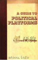 A GUIDE TO POLITICAL PLATFORMS   1977  PDF电子版封面  0208016090  EDWARD W.CHESTER 