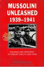 MUSSOLINI UNLEASHED 1939-1941 POLITICS AND STRATEGY IN FASCIST ITALY'S LAST WAR（1982 PDF版）